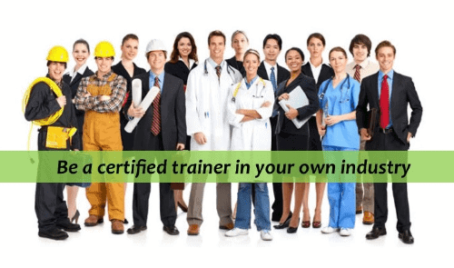 Be A Certified Trainer In Your Own Industry